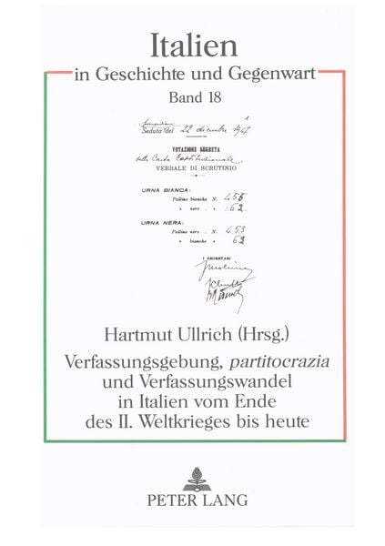 Verfassungsgebung, «partitocrazia» und Verfassungswandel in Italien vom Ende des II. Weltkrieges bis heute, Taschenbuch von , Peter Lang GmbH,