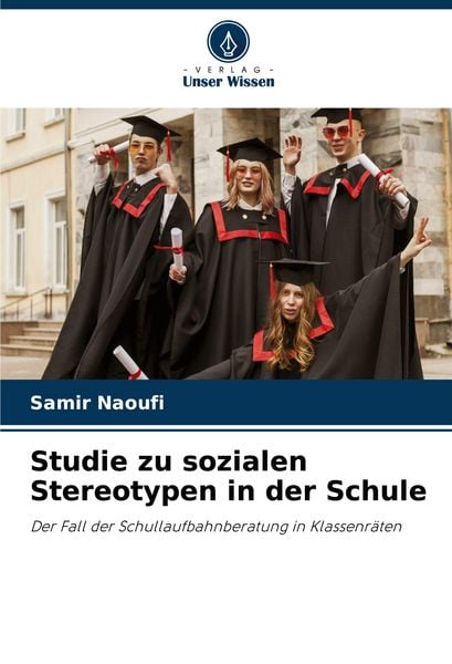 Studie zu sozialen Stereotypen in der Schule, Taschenbuch von Samir Naoufi, Verlag Unser Wissen, 9783841641502