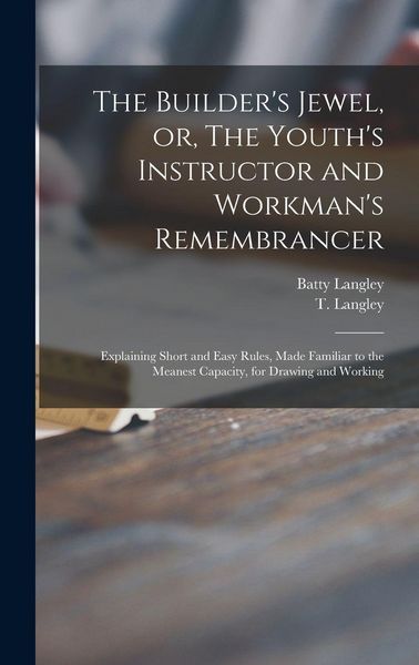 Produktbild: The Builder's Jewel, or, The Youth's Instructor and Workman's Remembrancer