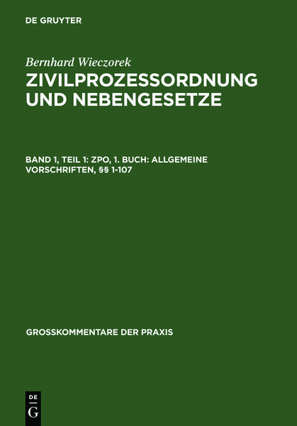Produktbild: Bernhard Wieczorek: Zivilprozessordnung und Nebengesetze / ZPO, 1. Buch: Allgemeine Vorschriften, &sect;&sect; 1-107
