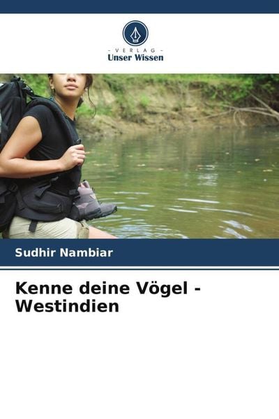 Kenne deine Vögel - Westindien, Taschenbuch von Sudhir Nambiar , Nilay Nambiar, Verlag Unser Wissen, 9786205225967