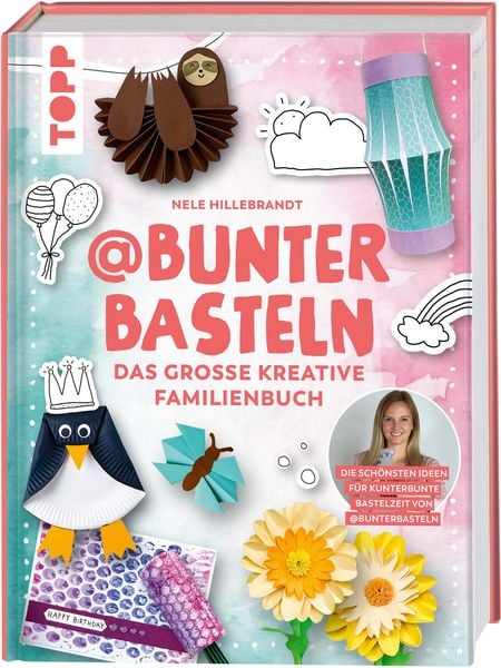 @bunterbasteln - Das große kreative Familienbuch, Gebundene Ausgabe von Nele Hillebrandt, Frechverlag GmbH, 9783735851048