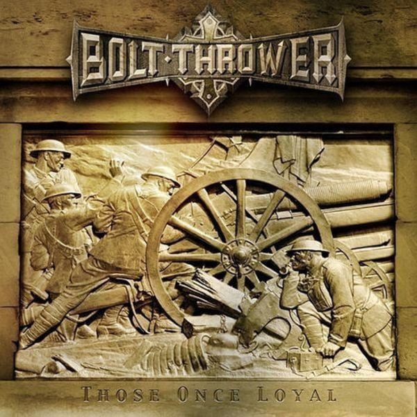 Bolt Thrower: Those once loyal
