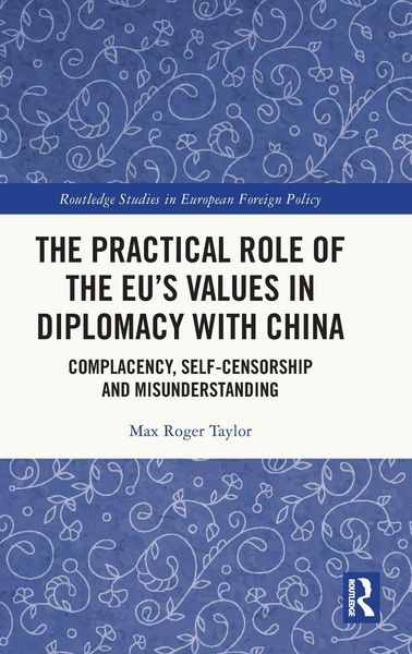 Produktbild: The Practical Role of The EU's Values in Diplomacy with China