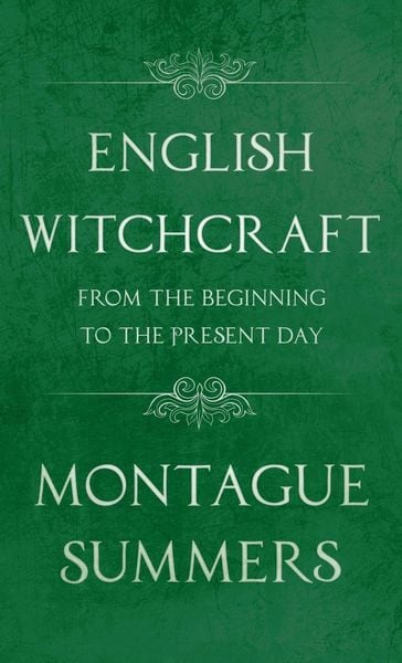 Produktbild: English Witchcraft - From the Beginning to the Present Day (Fantasy and Horror Classics)