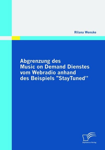 Produktbild: Abgrenzung des Music on Demand Dienstes vom Webradio anhand des Beispiels "StayTuned"