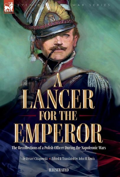 Produktbild: A Lancer for the Emperor The Recollections of a Polish Officer During the Napoleonic Wars