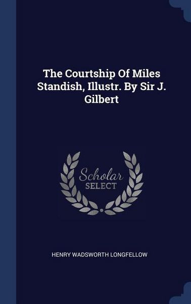 Produktbild: The Courtship Of Miles Standish, Illustr. By Sir J. Gilbert