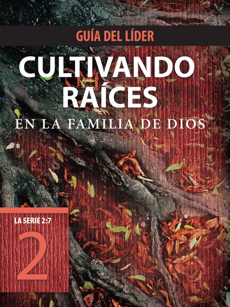Produktbild: Cultivando ra&iacute;ces en la familia de Dios, Gu&iacute;a del l&iacute;der
