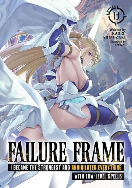 Produktbild: Failure Frame: I Became the Strongest and Annihilated Everything With Low-Level Spells (Light Novel) Vol. 13