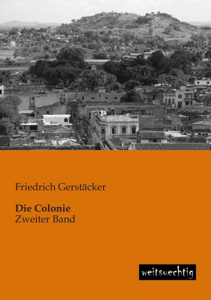 Die Colonie, Taschenbuch von Friedrich Gerstäcker, Weitsuechtig, 9783943850505