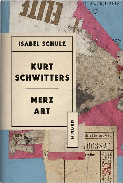 Kurt Schwitters, Gebundene Ausgabe von Isabel Schulz, Hirmer, 978-3-7774-3446-9