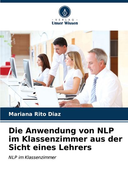 Produktbild: Die Anwendung von NLP im Klassenzimmer aus der Sicht eines Lehrers
