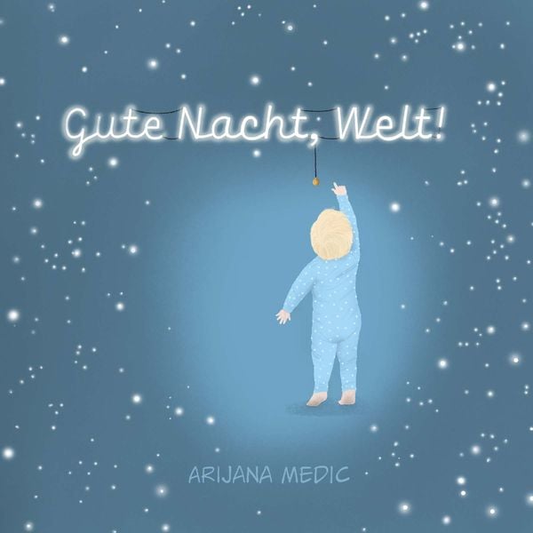 Gute Nacht, Welt!, Taschenbuch von Arijana Medic, Buchschmiede, 978-3-99129-797-0