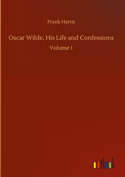 Produktbild: Oscar Wilde, His Life and Confessions