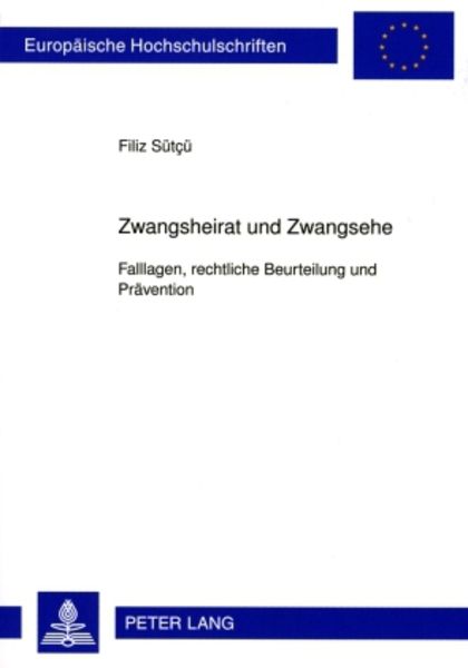 Zwangsheirat und Zwangsehe, Taschenbuch von Filiz Sütcü, Peter Lang GmbH, Internationaler Verlag der Wissenschaften, 9783631586303