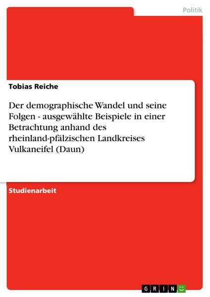 Produktbild: Der demographische Wandel und seine Folgen - ausgew&auml;hlte Beispiele in einer Betrachtung anhand des rheinland-pf&auml;lzischen Landkreises Vulkaneifel (Daun
