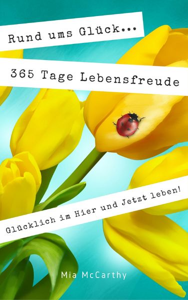 Produktbild: Rund ums Gl&uuml;ck...365 Tage Lebensfreude: Gl&uuml;cklich im Hier und Jetzt leben!