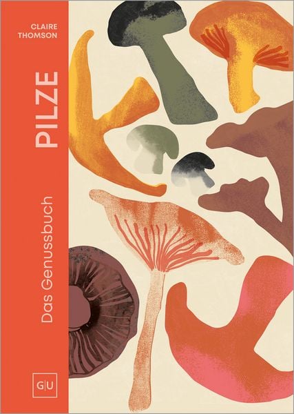 PILZE, Gebundene Ausgabe von Claire Thomson, Gräfe und Unzer Verlag GmbH, 978-3-7589-0143-0