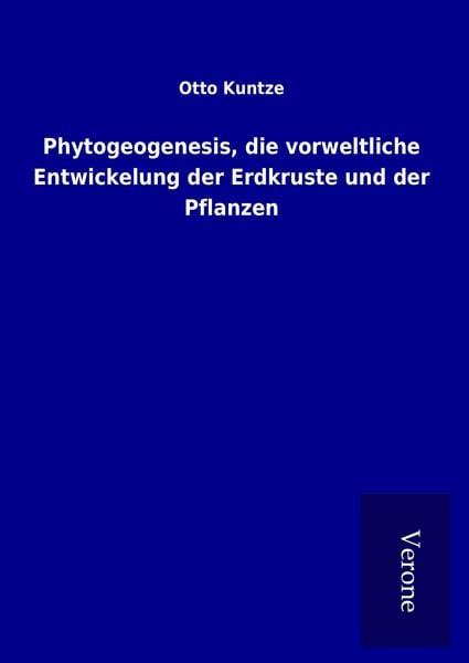Produktbild: Phytogeogenesis, die vorweltliche Entwickelung der Erdkruste und der Pflanzen