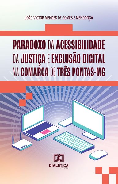 Produktbild: Paradoxo da acessibilidade da justi&ccedil;a e exclus&atilde;o digital na comarca de Tr&ecirc;s Pontas-MG