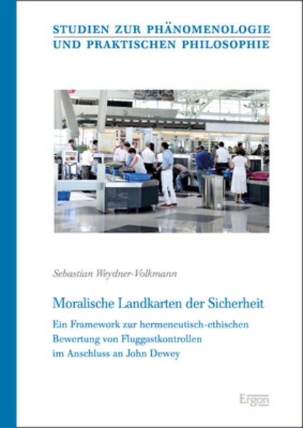 Moralische Landkarten der Sicherheit, Gebundene Ausgabe von Sebastian Weydner-Volkmann, Ergon, 9783956503771