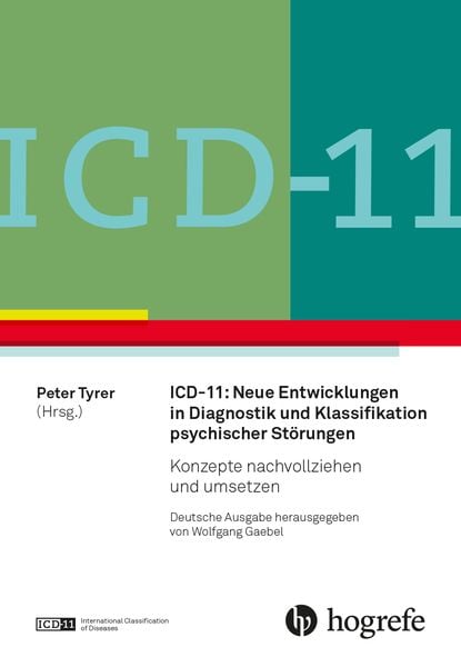 ICD-11: Neue Entwicklungen in Diagnostik und Klassifikation psychischer Störungen, Taschenbuch von , Hogrefe AG, 9783456863764