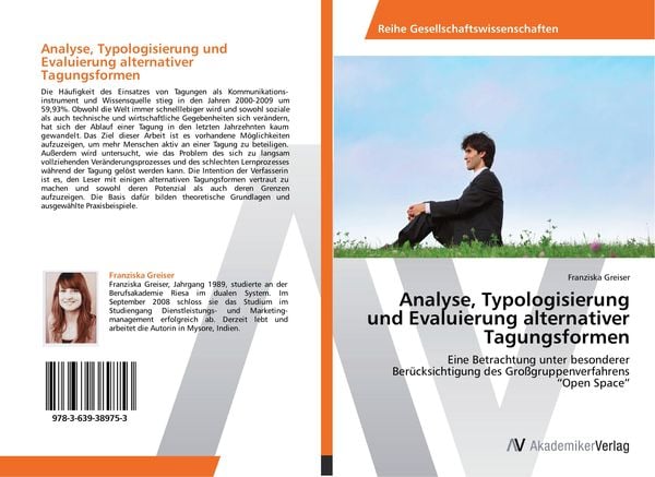 Analyse, Typologisierung und Evaluierung alternativer Tagungsformen, Taschenbuch von Franziska Greiser, AV Akademikerverlag, 9783639389753