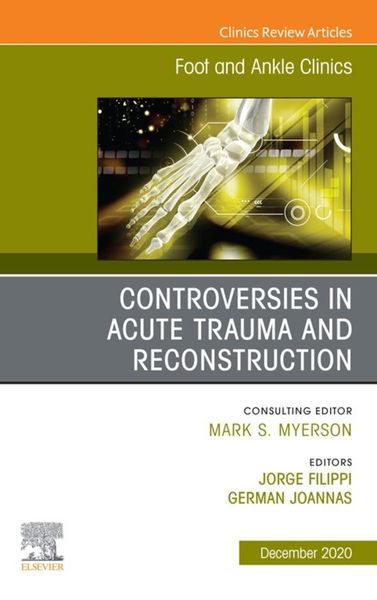 Produktbild: Controversies in Acute Trauma and Reconstruction, An issue of Foot and Ankle Clinics of North America, E-Book
