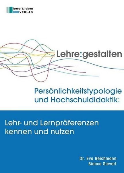 Produktbild: Pers&ouml;nlichkeitstypologie und Hochschuldidaktik: Lehr- und Lernpr&auml;ferenzen kennen und nutzen