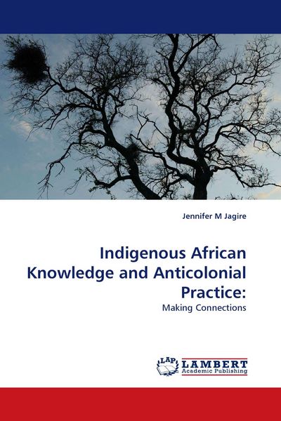 Produktbild: Indigenous African Knowledge and Anticolonial Practice: