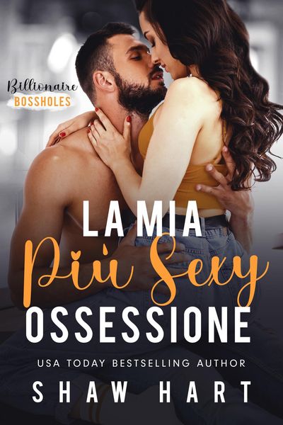 Produktbild: La Mia Pi&ugrave; Sexy Ossessione (Billionaire Bossholes, #1)