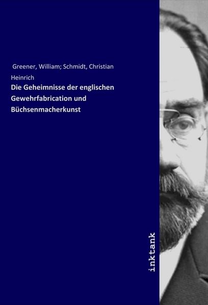 Produktbild: Die Geheimnisse der englischen Gewehrfabrication und B&uuml;chsenmacherkunst