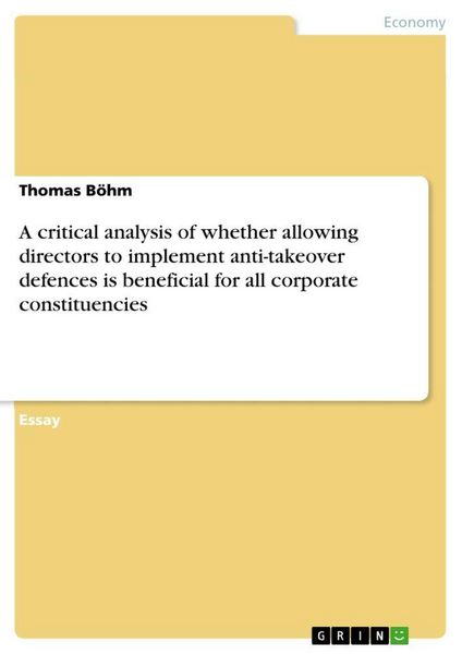 Produktbild: A critical analysis of whether allowing directors to implement anti-takeover defences is beneficial for all corporate constituencies