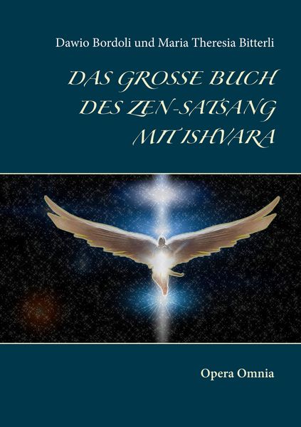Das große Buch des Zen-Satsang mit Ishvara, Taschenbuch von Dawio Bordoli , Maria Theresia Bitterli, BoD – Books on Demand, 9783750425194