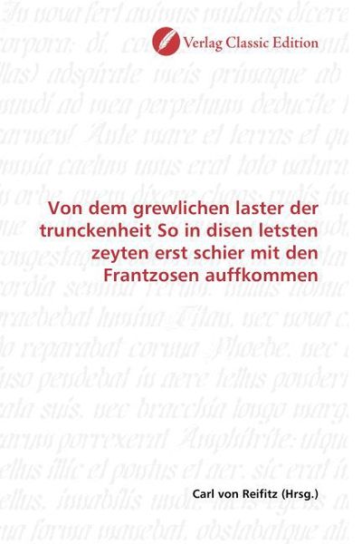 Produktbild: Von dem grewlichen laster der trunckenheit So in disen letsten zeyten erst schier mit den Frantzosen auffkommen