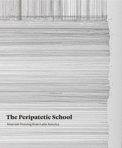 Produktbild: The Peripatetic School: Itinerant Drawing from Latin America