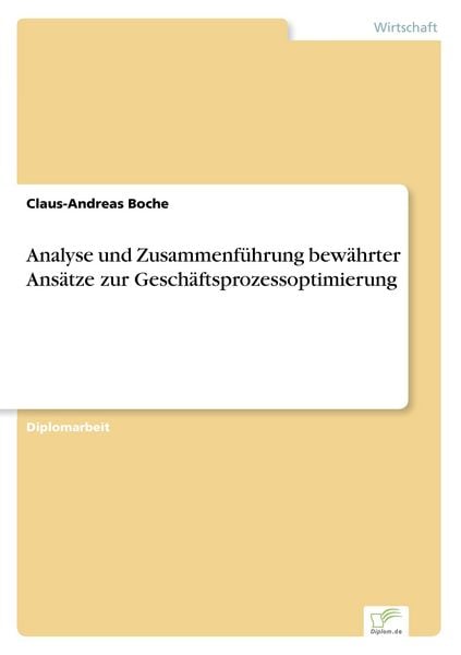 Analyse und Zusammenführung bewährter Ansätze zur Geschäftsprozessoptimierung, Taschenbuch von Claus-Andreas Boche, GRIN, 9783838675459