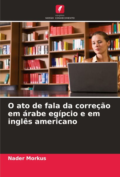 Produktbild: O ato de fala da corre&ccedil;&atilde;o em &aacute;rabe eg&iacute;pcio e em ingl&ecirc;s americano