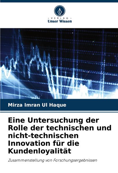 Produktbild: Eine Untersuchung der Rolle der technischen und nicht-technischen Innovation f&uuml;r die Kundenloyalit&auml;t