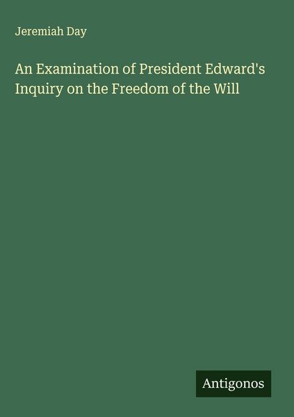 Produktbild: An Examination of President Edward's Inquiry on the Freedom of the Will