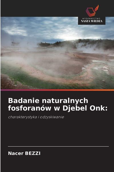 Produktbild: Badanie naturalnych fosforan&oacute;w w Djebel Onk: