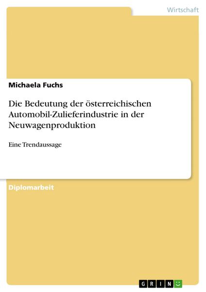 Produktbild: Die Bedeutung der &ouml;sterreichischen Automobil-Zulieferindustrie in der Neuwagenproduktion