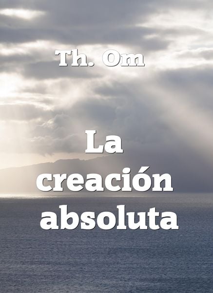 Produktbild: La creaci&oacute;n absoluta