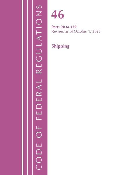 Produktbild: Code of Federal Regulations, Title 46 Shipping 90-139, Revised as of October 1, 2022