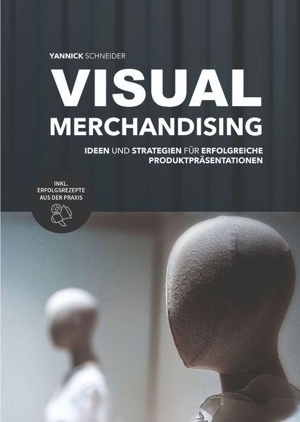Produktbild: Visual Merchandising - Ideen und Strategien f&uuml;r erfolgreiche Produktpr&auml;sentationen