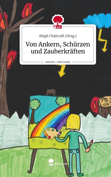 Produktbild: Von Ankern, Sch&uuml;rzen und Zauberkr&auml;ften. Life is a Story - story.one