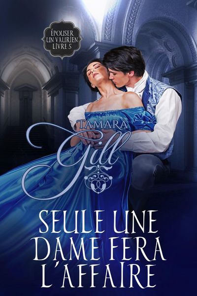 Produktbild: Seule une Dame Fera l'Affaire (&Eacute;pouser un Vaurien, #5)