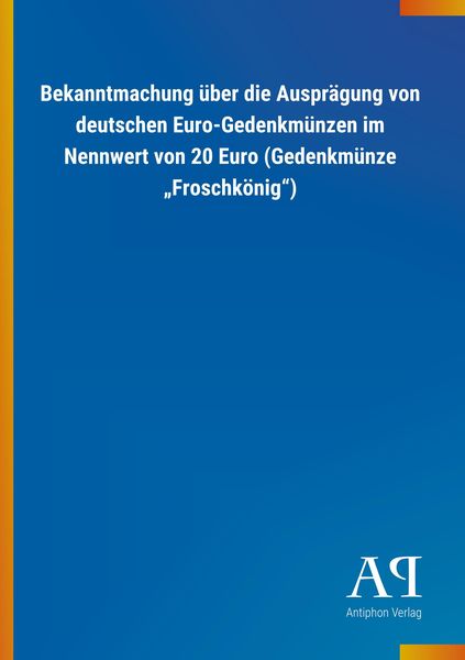 Produktbild: Bekanntmachung &uuml;ber die Auspr&auml;gung von deutschen Euro-Gedenk
