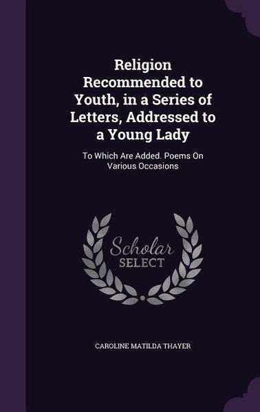 Produktbild: Religion Recommended to Youth, in a Series of Letters, Addressed to a Young Lady